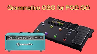 Grammatico GSG Amp Overview for the Line 6 POD GO