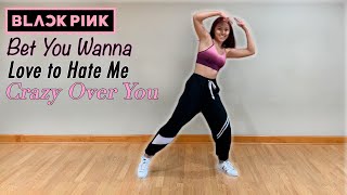 BLACKPINK Dance Workout Bet You Wanna, Love to Hate Me, \u0026 Crazy Over You