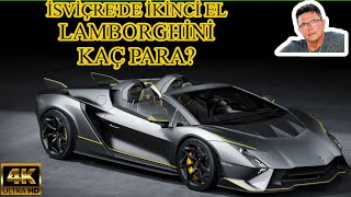 İsviçre'de İkinci El Lamborghini Fiyatları Sizce Ne Kadar?