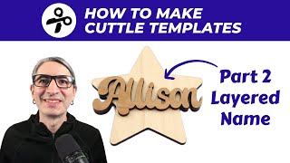 How to Make Cuttle Templates Part 2: Layered Name