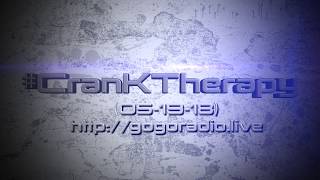 GoGoRadio Live - #CranKTherapy (05-19-18)