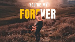 YOU'RE MY FOREVER song .