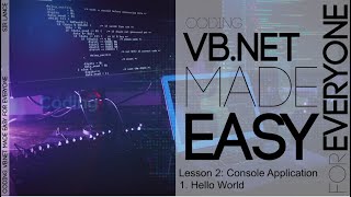VB Net Made Easy for Everyone: Lesson 2: Console Application - Hello World