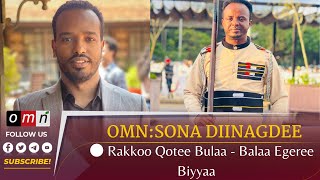 OMN : SONA DIINAGDEE - Rakkoo Qotee Bulaa - Balaa Egeree Biyyaa (Adoolessa 25,2023)