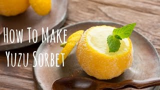 How To Make Yuzu Sorbet (Recipe) 柚子シャーベットの作り方 （レシピ）