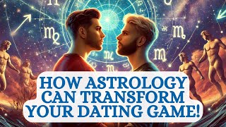 Astrology Secrets Revealed: How the Stars Can Transform Your Dating Game!