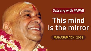 PAPAJI - This mind is the mirror - Mahasamadhi 2023