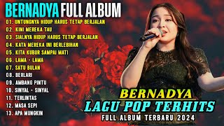 BERNADYA - UNTUNGNYA HIDUP MASIH TETAP BERJALAN - POP  TERPOPULER | BERNADYA FULL ALBUM TERBARU 2024