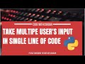 Take multiple user's input in single line of code in Python | Python tutorials