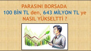 Borsada Parasını 643 Milyon TL ye Yükselten Adamın Stratejisi ve Hikayesi