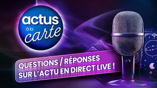 ACTU À LA CARTE ! Posez vos questions en direct à propos de l'Actu !