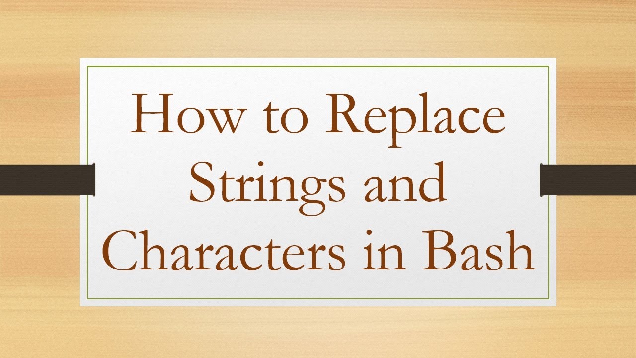 How To Replace Strings And Characters In Bash - YouTube