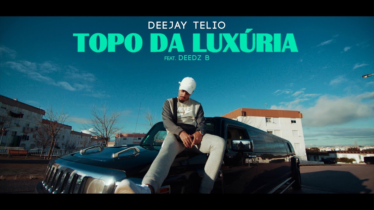 Deejay Telio - Topo Da Luxúria Feat. Deedz B (Video Oficial) - YouTube