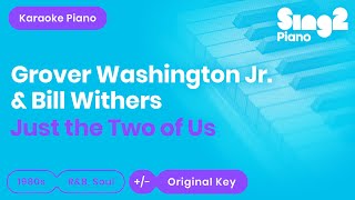 Grover Washington Jr., Bill Withers - Just the Two of Us (Piano Karaoke)