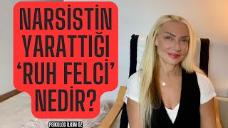 NARSİSTİN YARATTIĞI 'RUH FELCİ' NEDİR?