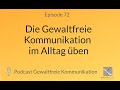 Die Gewaltfreie Kommunikation im Alltag üben