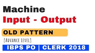 Input Output Reasoning Tricks OLD pattern ( Advance Level) for IBPS PO | CLERK 2018