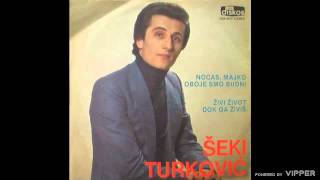 Seki Turkovic - Nocas majko oboje smo budni - (Audio 1980)