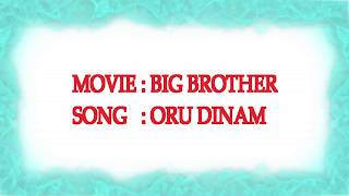 Oru Dinam song lyrics|big brother movie