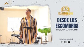 DESDE LOS ESCOMBROS - Pastora Kenia de Mir