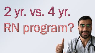 Nursing School Comparison 2 year vs 4 year RN program!