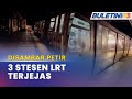 DISAMBAR PETIR | 3 Stesen LRT Alami Gangguan Bekalan Kuasa