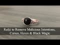 reiki to remove malicious intentions curses hexes u0026 black magic