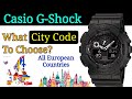 Casio G-Shock | What City Code To Choose? Europe 🇪🇺 | LON MAD ATH PAR.. ?