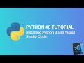 Python 3 Tutorial: Install Python 3 and Visual Studio Code