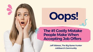 Oops! The #1 Costly Mistake People Make When Accepting Job Offers