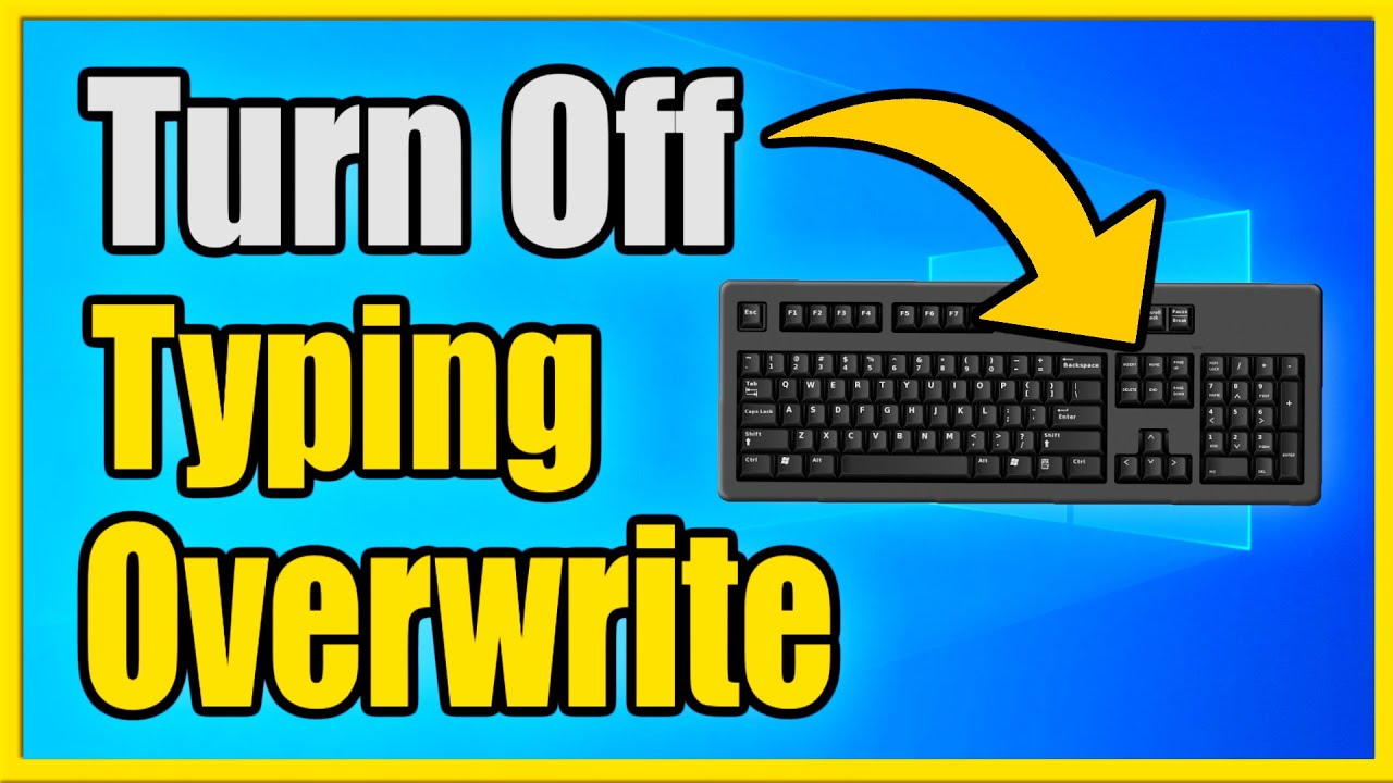 How To Turn Off On Text Overwrite On Windows 10 Chrome Insert Key