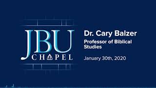 JBU Chapel Podcast: January 30th, 2020 Cary Balzer