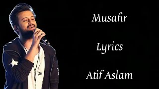 Musafir (LYRICS)- Atif Aslam, Palak Muchhal