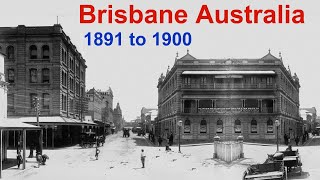 Brisbane Australia 1891 to 1900 | Rare Unseen Historical Photographs of Brisbane Australia | Old Pic