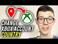 How To Change Country On Xbox Account - Full Guide