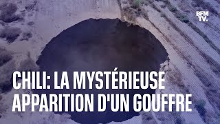 Chili: un mystérieux gouffre de 25 mètres de diamètre est apparu à proximité d'une mine