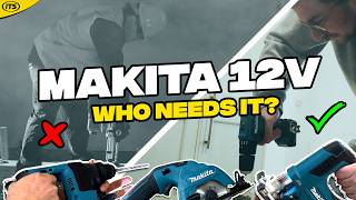 Makita 12V - Who Needs It?