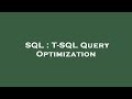 SQL : T-SQL Query Optimization