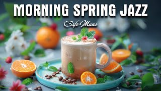 Morning Spring Jazz ☕ Elegant Coffee Jazz music & Delicate Bossa Nova Piano for Good mood