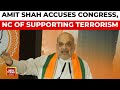 Home Minister Amit Shah Accuses Congress, NC of Supporting Terrorism | India Today