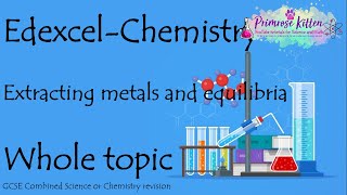 The whole of Edexcel -Extracting Metals and Equilibria. GCSE Chemistry or combined science revision