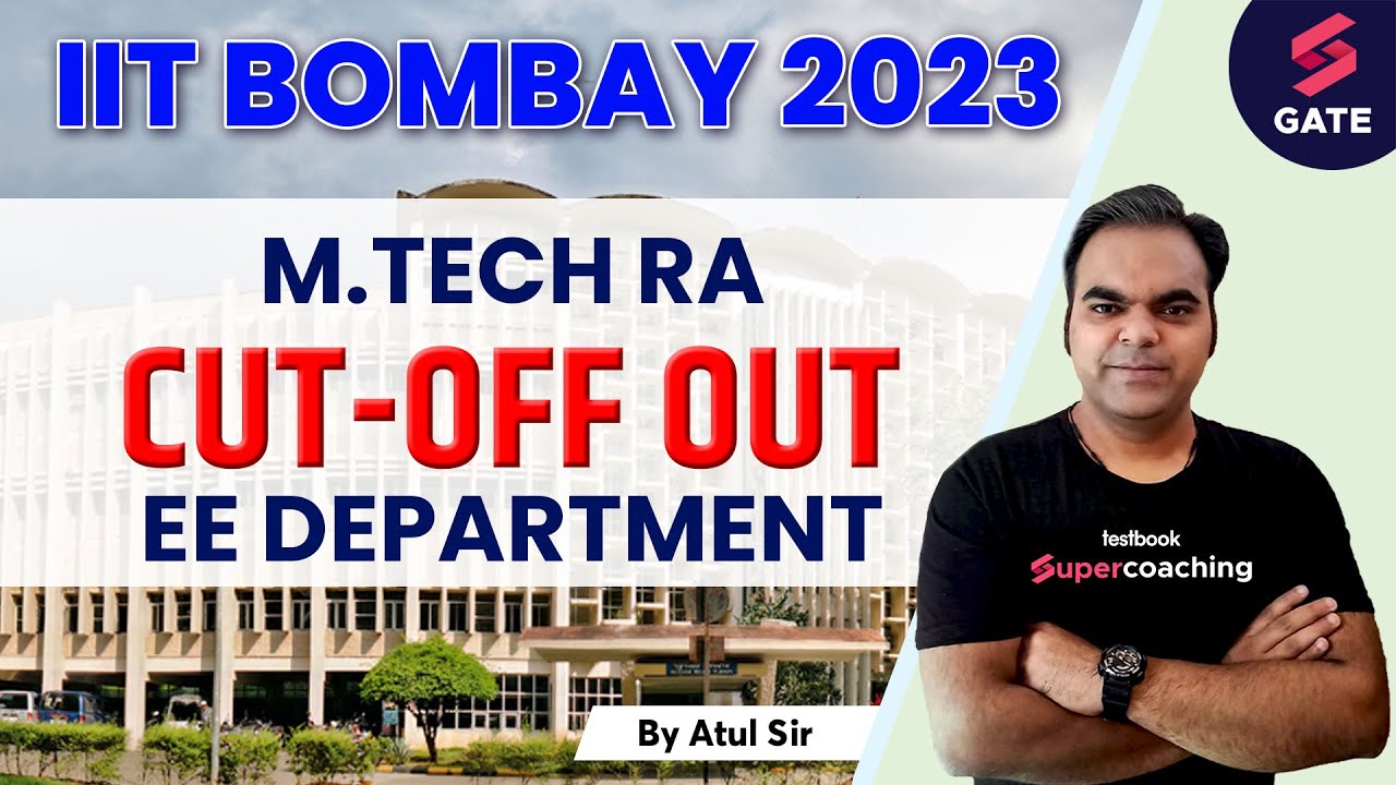 IIT Bombay 2023 Cut Off | IIT Bombay Mtech RA Cut-off Out EE Department ...