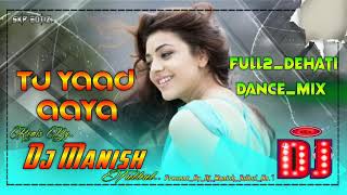 Tu Yaad Aaya Tu Yaad Aaya 💞 TikTok💞 Viral💞Song💞Fully Dj Shashi Style Mix By Dj Manish Tulbul