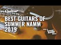 Best Guitars of Summer NAMM 2019 #SNAMM2019