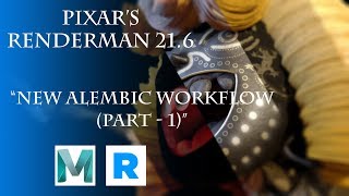 Pixar's RenderMan 21.6 New Alembic Workflow Part - 1