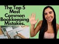 The Top 5 Most Common Bookkeeping Mistakes.