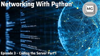 Python Networking Tutorial - 3 - Coding the Server Part 1