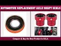 Top 10 Automotive Replacement Axle Shaft Seals to buy in USA 2021 | Price & Review