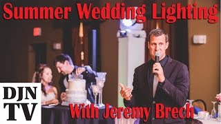 Lighting Your Summer Weddings with Jeremy Brech | #DJNTV