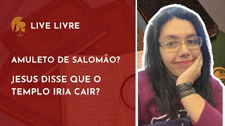 Amuleto de Salomão? Jesus disse que o templo de Jerusalém iria cair? LIVE TEMA LIVRE - 25/11/2024